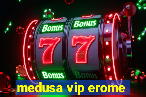 medusa vip erome